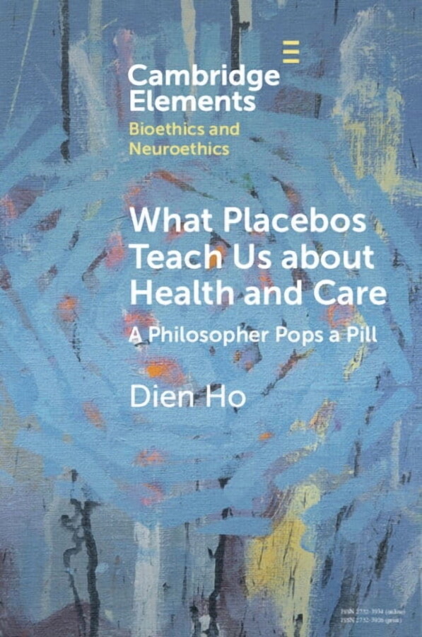 Elements in Bioethics and Neuroethics What Placebos Teach Us about Health and Care: A Philosopher Pops a Pill, (Paperback)