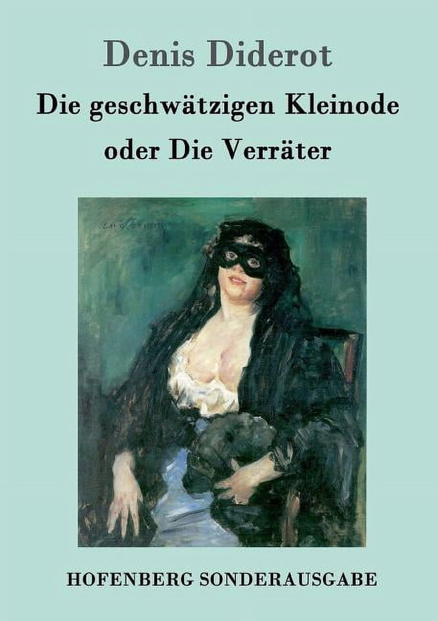 Die geschwätzigen Kleinode oder Die Verräter : (Les Bijoux indiscrets) (Paperback)