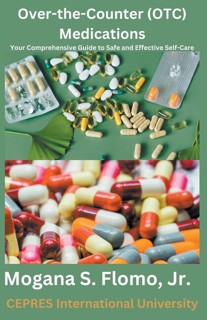 Over-the-Counter (OTC) Medications: Your Comprehensive Guide to Safe and Effective Self-Care, (Paperback)