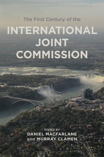 University of Calgary Press TheFirstCenturyoftheInternationalJointCommission-(CanadianHistoryandEnvironment)byMurrayClamen&DanielMacFarlane(Paperback)