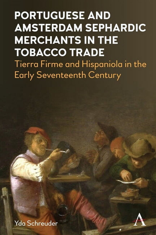 Portuguese and Amsterdam Sephardic Merchants in the Tobacco Trade: Tierra Firme and Hispaniola in the Early Seventeenth , (Paperback)