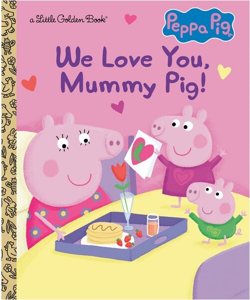 Random House WeLoveYou,MummyPig!(PeppaPig)-(LittleGoldenBook)byGoldenBooks(Hardcover)