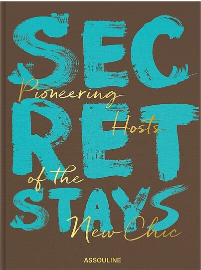Assouline Secret Stays, Pioneering Host Of The New Chic