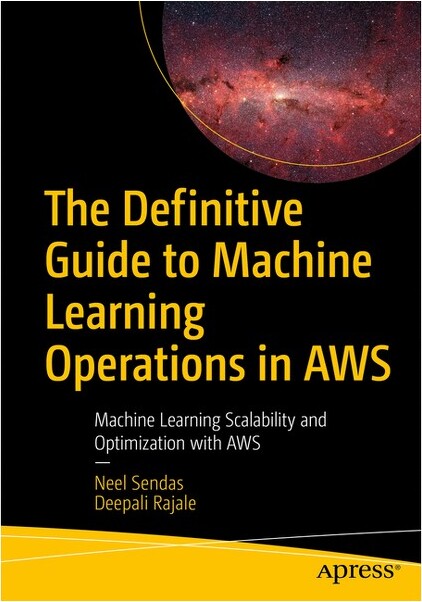 Apress The Definitive Guide to Machine Learning Operations in AWS - by ...