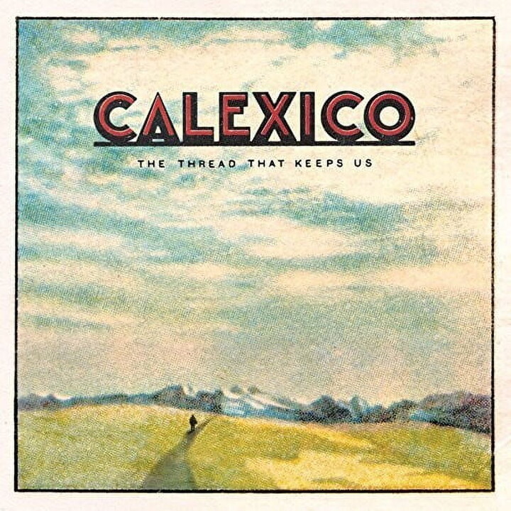 Epitaph Records Calexico - Thread That Keeps Us - Music & Performance - Vinyl