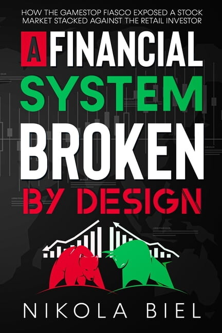 A Financial System Broken by Design: How the Gamestop Fiasco Exposed a Stock Market Stacked Against the Retail Investor