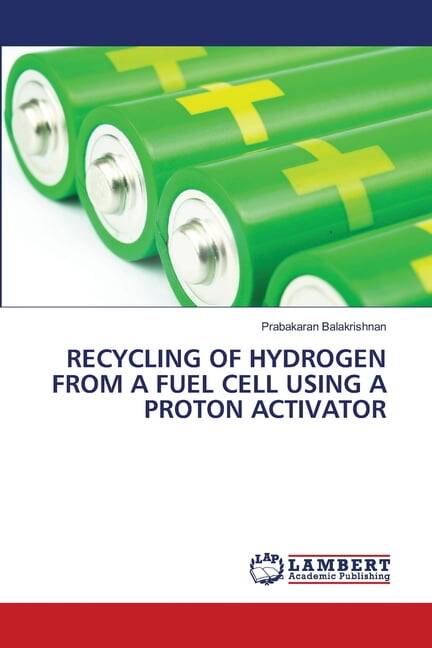 Recycling of Hydrogen from a Fuel Cell Using a Proton Activator, (Paperback)