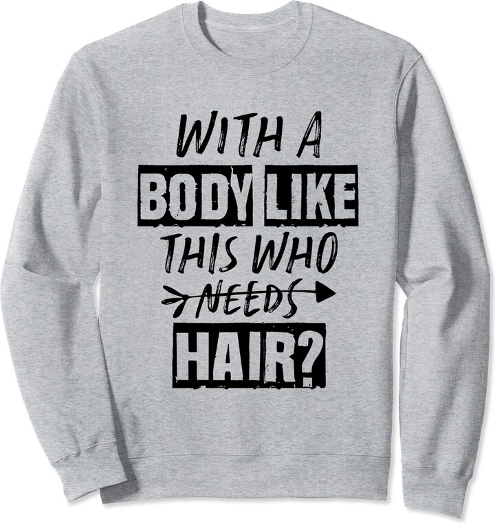 T-shirt Humour 'Avec Un Corps Comme ça, Qui A Besoin De Cheveux ?' - Cadeau Drôle Pour Papa, Fête Des Pères | Taille S à 3XL