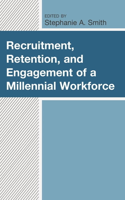 Generational Differences in Higher Educa Recruitment, Retention, and Engagement of a Millennial Workforce, (Hardcover)