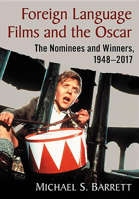 Foreign Language Films and the Oscar: The Nominees and Winners, 1948-2017, (Paperback)