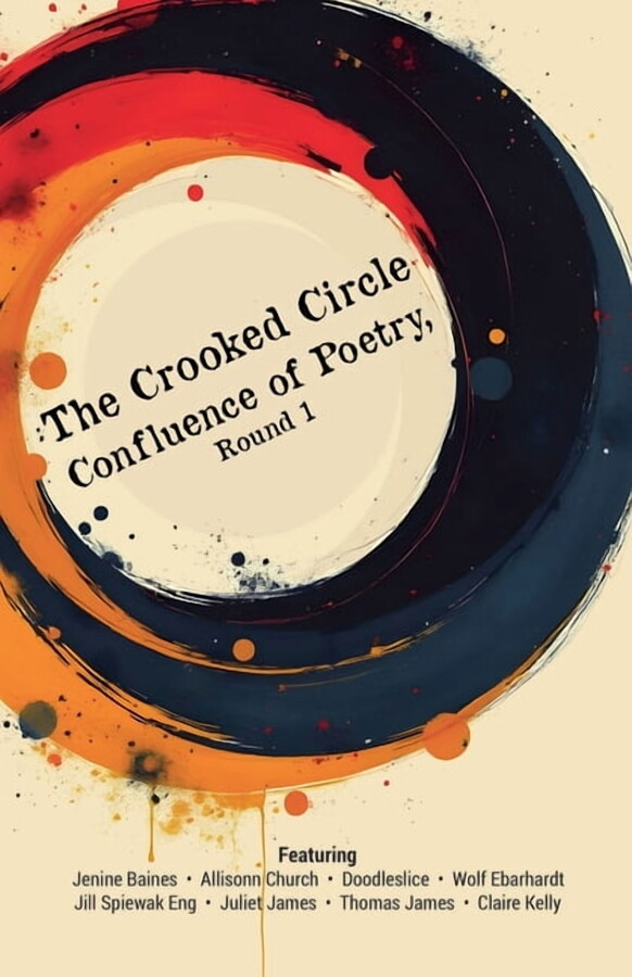 The Crooked Circle Confluence of Poetry The Crooked Circle Confluence of Poetry, Round 1, (Paperback)