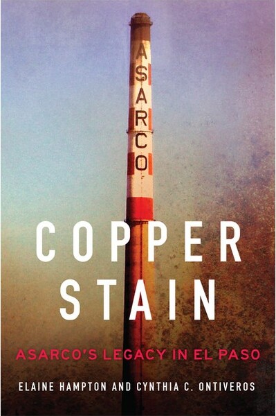 University of Oklahoma Press Copper Stain - (Environment in Modern North America) by Elaine Hampton & Cynthia C Ontiveros (Paperback)