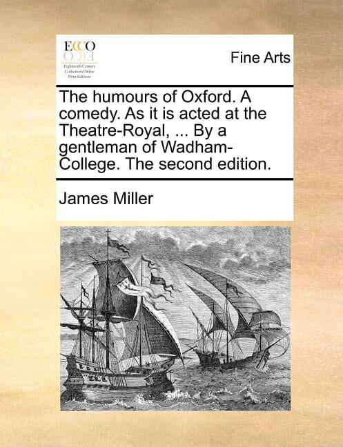 The Humours of Oxford. a Comedy. as It Is Acted at the Theatre-Royal, ... by a Gentleman of Wadham-College. the Second Edition. (Paperback)