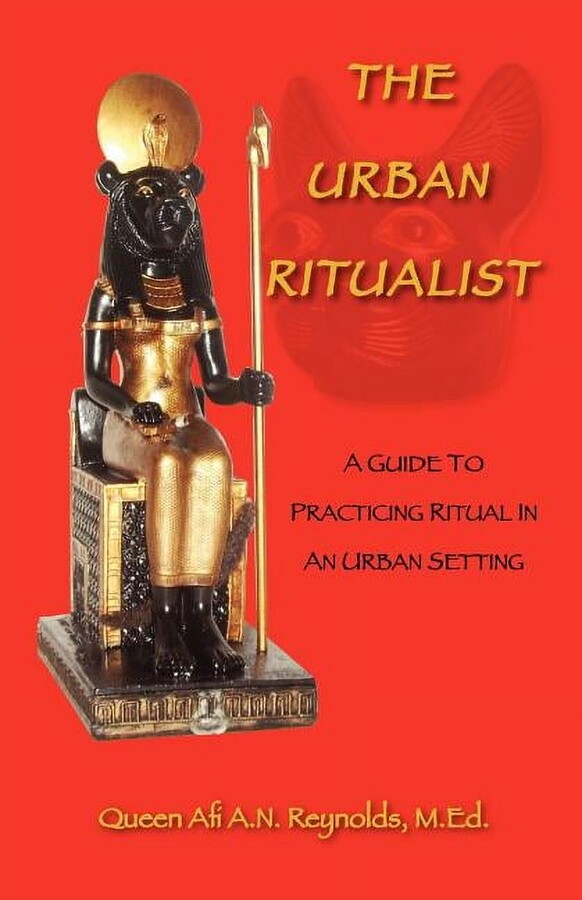 The Urban Ritualist: A Guide to Practicing Ritual in an Urban Setting, (Paperback)