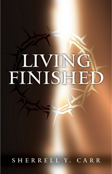 Trilogy Christian Publishing LivingFinished-bySherrellYCarr(Paperback)