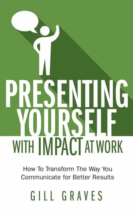 Presenting Yourself with Impact at Work (Paperback)