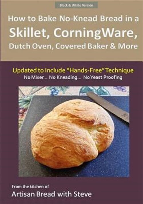 How to Bake No-knead Bread in a Skillet, Corningware, Dutch Oven, Covered Baker & More : From the Kitchen of Artisan Bread With Steve