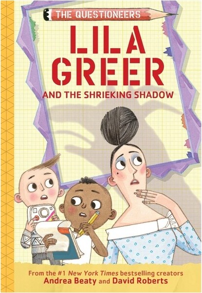 Lila Greer and the Shrieking Shadow - (Questioneers) by Andrea Beaty (Hardcover)