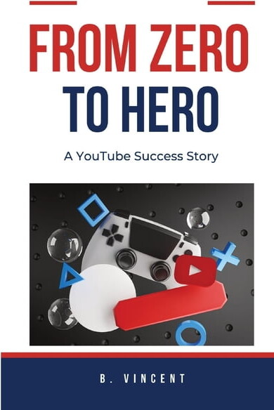 From Zero to Hero: A YouTube Success Story (Hardcover)