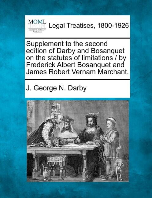 Supplement to the Second Edition of Darby and Bosanquet on the Statutes of Limitations / By Frederick Albert Bosanquet and James Robert Vernam Marchant. (Paperback)