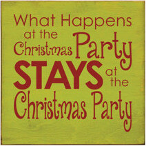 What Happens At The Christmas Party Stays At The Christmas Party Textual Art Plaque