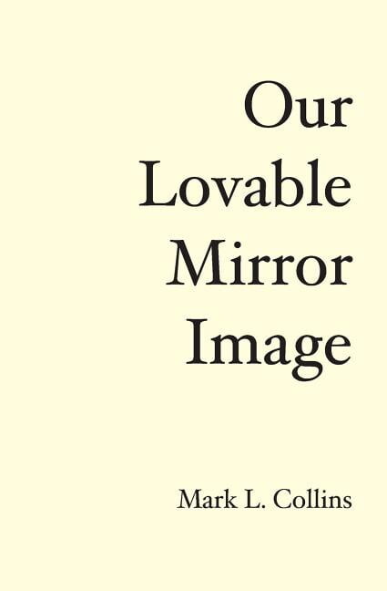 Our Lovable Mirror Image : The History of the Future