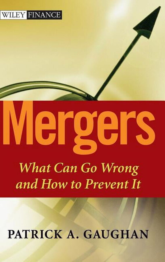 Wiley Finance Mergers: What Can Go Wrong and How to Prevent It, Book 4, (Hardcover)