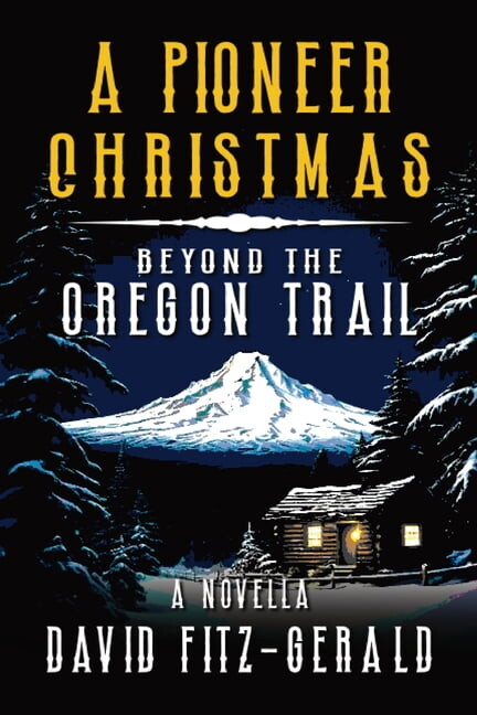 A Pioneer Christmas Beyond the Oregon Trail: A Western Adventure Novella, (Paperback)