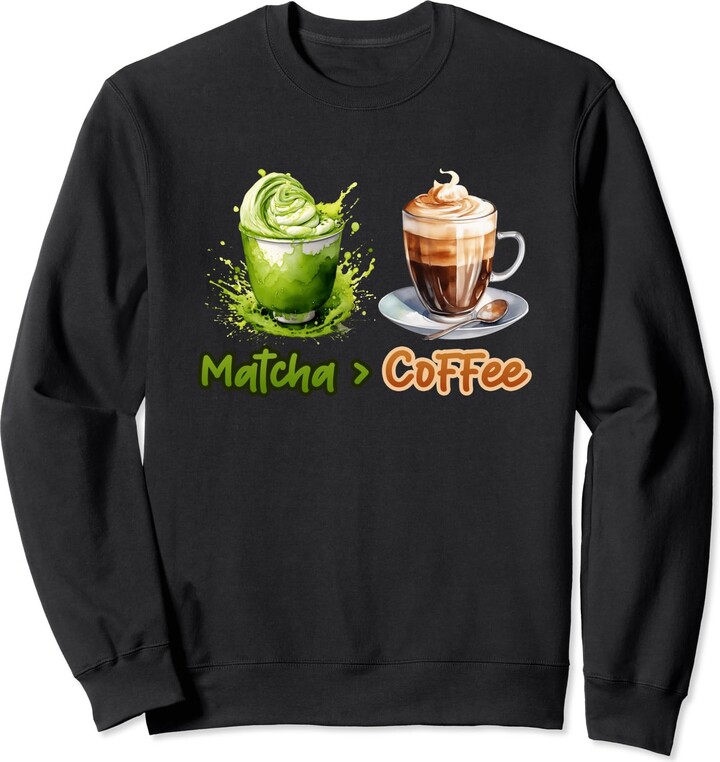 Matcha Tea Graphic Lovers Lover Matcha Teas Matcha Coffee Leaf Teas Lover Green Matcha Tea Sweatshirt
