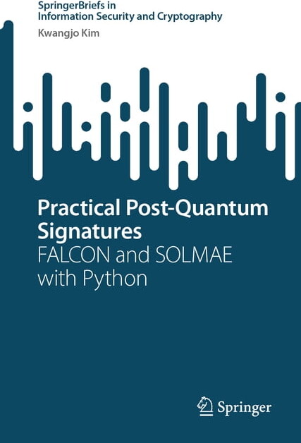 Springerbriefs in Information Security a Practical Post-Quantum Signatures: Falcon and Solmae with Python, (Paperback)