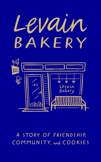 Levain Bakery: A Story of Friendship, Community, and Cookies, (Hardcover)