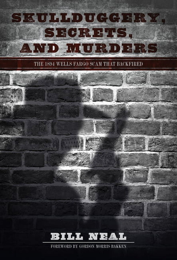 American Liberty and Justice Skullduggery, Secrets, and Murders: The 1894 Wells Fargo Scam That Backfired, (Hardcover)