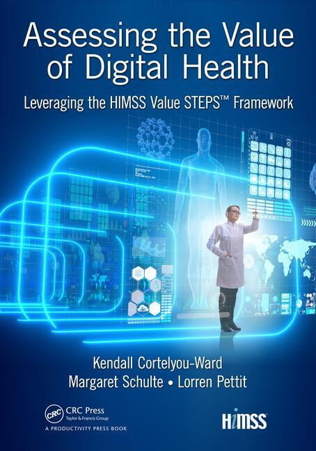 Himss Book Assessing the Value of Digital Health: Leveraging the HIMSS Value STEPS(TM) Framework, (Paperback)