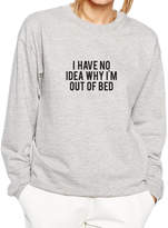 Thumbnail for your product : IDEA Nappy Head I Have No What I'm Doing Out Of Bed Sweatshirt