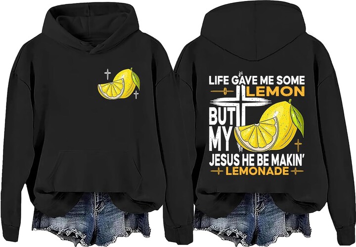FITCOFF Life Gave Me Some Lemons But My Jesus He Be Making Lemonade Sweatshirt Funny Lemon Print Hoodie