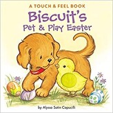 Biscuit’s Pet & Play Easter: A Touch & Feel Book: An Easter And Springtime Book For Kids Board book – Touch and Feel, January 22, 2008