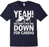 Thumbnail for your product : Women's Yeah, No Don't Put Me Down For Cardio T Shirt Medium