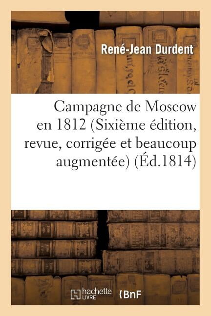 Sciences Sociales: Campagne de Moscow En 1812 (Sixième Édition, Revue, Corrigée Et Beaucoup Augmentée) (Paperback)