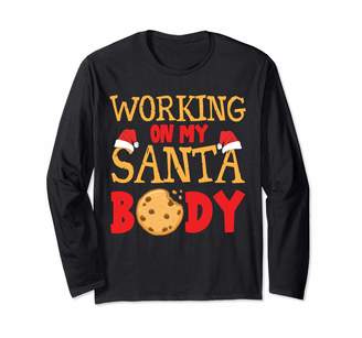 My Santa Body Funny Xmas Tshirt And Apparel Funny Working On My Santa Body Holiday Long Sleeve T-Shirt