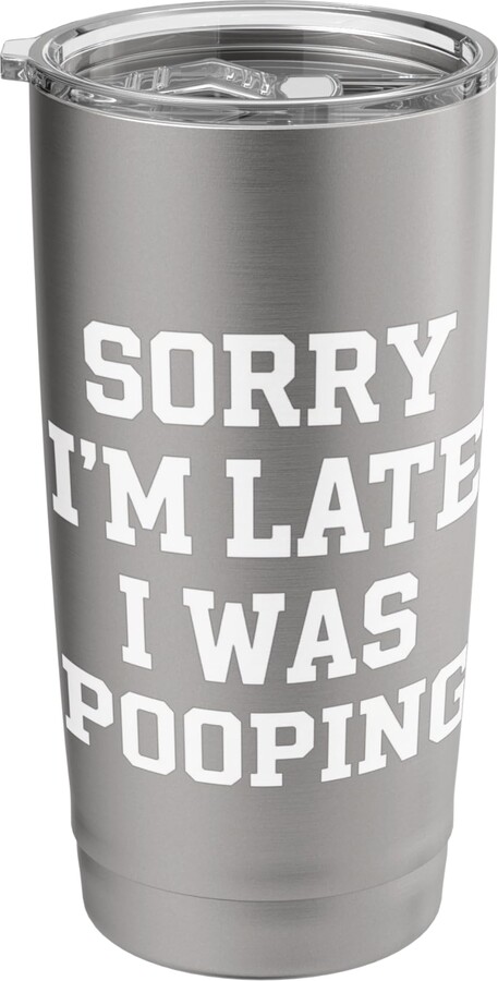 Funny Kids Humor Toilet Potty Joke Bathroom Sorry I'm Late I Was Pooping Funny Kids Bathroom Humor Stainless Steel Insulated Tumbler