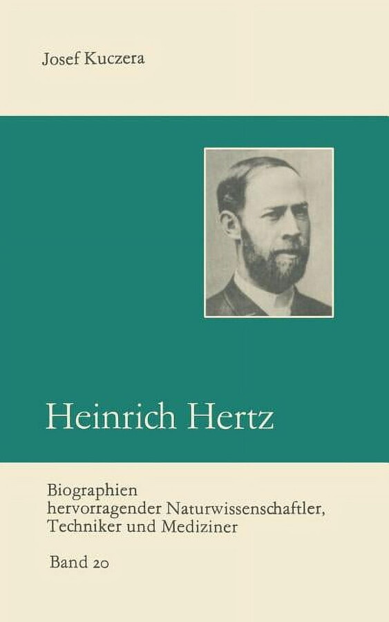Biographien Hervorragender Naturwissenschaftler, Techniker U: Heinrich Hertz: Entdecker Der Radiowellen (Paperback)