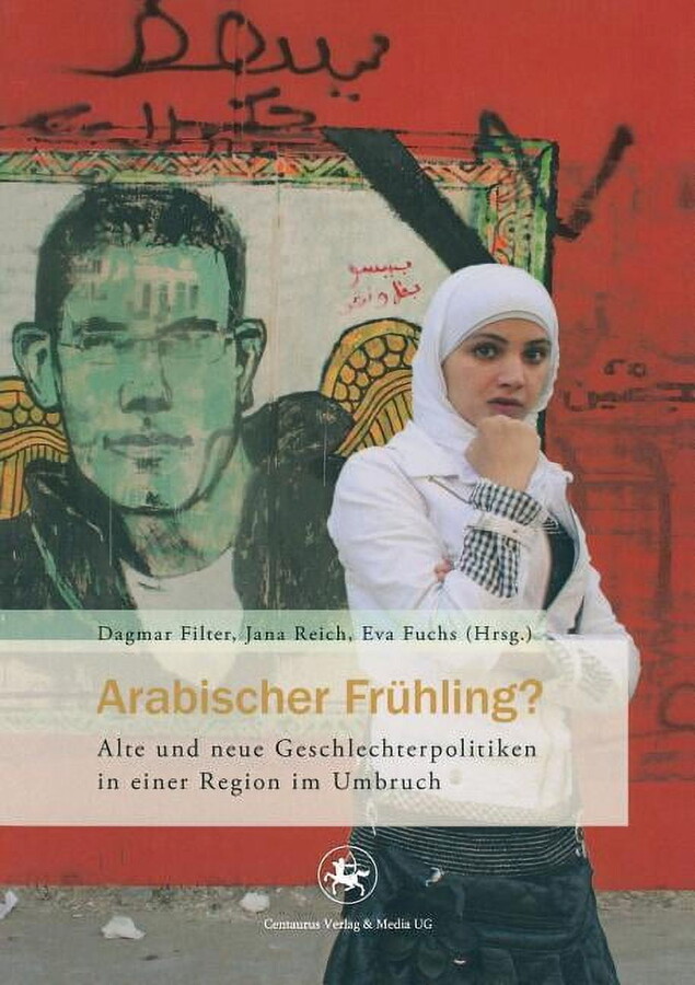 Feministisches Forum Arabischer FrÃ¼hling?: Alte Und Neue Geschlechterpolitiken in Einer Region Im Umbruch, Book 5, (Paperback)