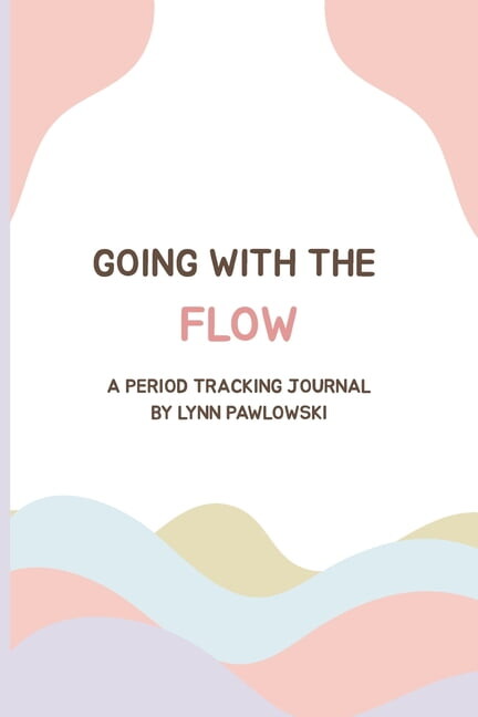 Going With The Flow: A Period Tracking Journal, (Paperback)