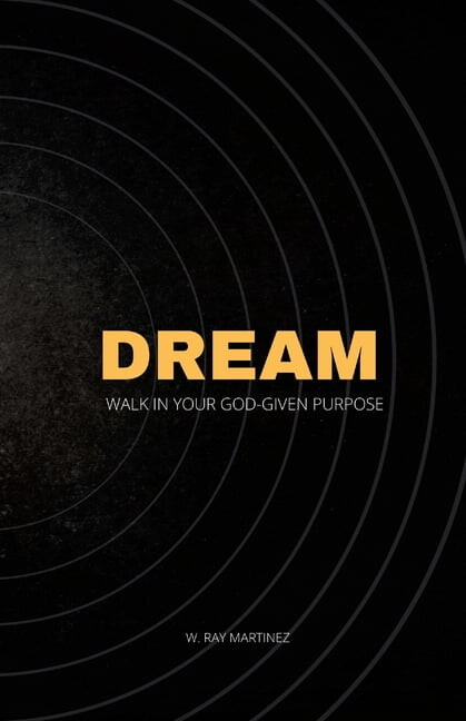 Dream: Walk in Your God-Given Purpose, (Paperback)