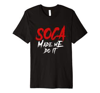 Soca Made Me Do It Funny Caribbean Dance Music T Shirt
