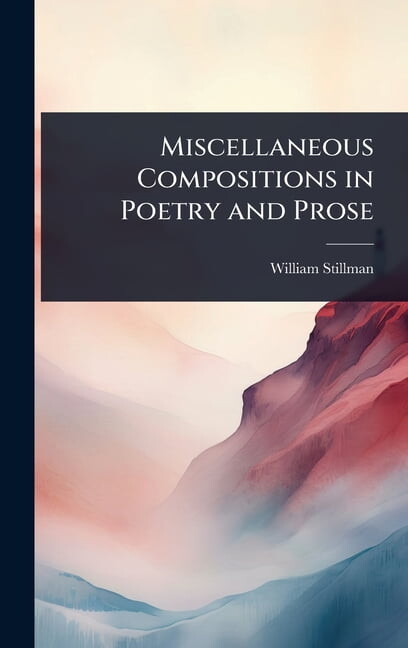 Miscellaneous Compositions in Poetry and Prose, (Hardcover)