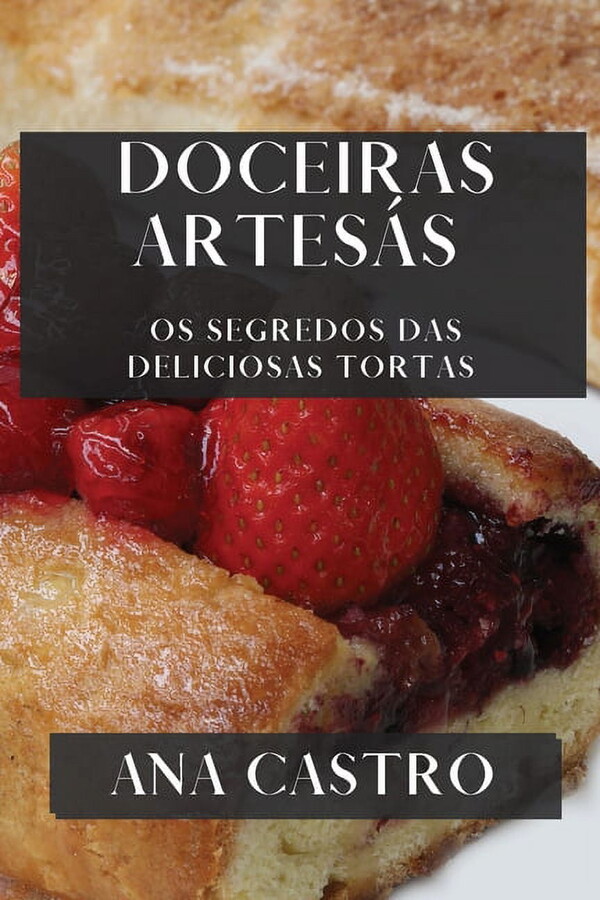 Doceiras Artes?s: Os Segredos das Deliciosas Tortas