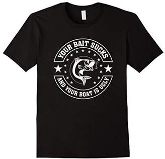 Your Bait Sucks And Your Boat Is Ugly Funny Fishing TShirt