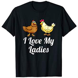 I Love My Ladies Funny Chicken Lover T-Shirt