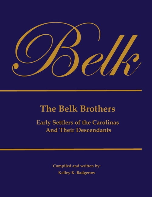 The Belk Brothers, Early Settlers of the Carolinas And Their Descendants